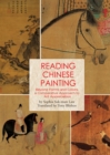 Reading Chinese Painting : Beyond Forms and Colors, A Comparative Approach to Art Appreciation - Book