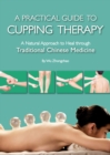 A Practical Guide to Cupping Therapy : A Natural Approach to Heal Through Traditional Chinese Medicine - Book