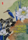 Chinese Brush Painting : A Beginner's Step-by-Step Guide - Book