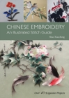 Chinese Embroidery : An Illustrated Stitch Guide - Over 40 Exquisite Projects - Book