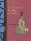 The Cultural China: Classical Gardens Of Suzhou : Travel through the Middle Kingdom - Book
