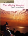 The Mighty Yangtze : China's Life-giving River - Book