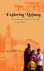 Exploring Xinjiang : An American Family's Journey to the West - Book