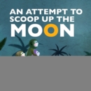 An Attempt to Scoop Up the Moon - Book
