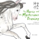 The Horse and the Mysterious Drawing : A Story in English and Chinese (Stories of the Chinese Zodiac) - Book
