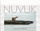 Nuvuk, the Northernmost : Altered Land, Altered Lives in Barrow, Alaska - Book