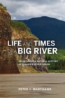 Life and Times of a Big River : An Uncommon Natural History of Alaska's Upper Yukon - Book