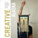 Creative Alaska : A Ten-Year Retrospective of Support for Alaska Artists, 2004-2013 - eBook