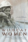 Wildcat Women : Narratives of Women Breaking Ground in Alaska's Oil and Gas Industry - Book