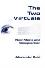 The Two Virtuals : New Media and Composition - Book
