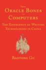 From Oracle Bones to Computers : The Emergence of Writing Technologies in China - Book