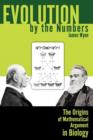 Evolution by the Numbers : The Origins of Mathematical Argument in Biology - Book