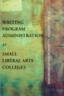Writing Program Administration at Small Liberal Arts Colleges - eBook