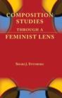 Composition Studies Through a Feminist Lens - Book