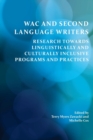 Wac and Second Language Writers : Research Towards Linguistically and Culturally Inclusive Programs and Practices - Book