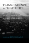 Transcendence By Perspective : Meditations on and with Kenneth Burke - eBook