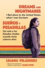 Dreams and Nightmares : I Fled Alone to the United States When I Was Fourteen (in English and Spanish) - Book