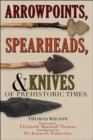 Arrowpoints, Spearheads, and Knives of Prehistoric Times - Book