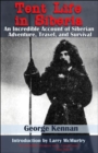 Tent Life in Siberia : An Incredible Account of Siberian Adventure, Travel, and Survival - Book