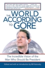 The World According to Gore : The Incredible Vision of the Man Who Should Be President - Book