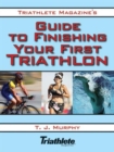 Triathlete Magazine's Guide to Finishing Your First Triathlon - Book
