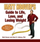 Matt Hoover's Guide to Life, Love, and Losing Weight : Winner of "The Biggest Loser" TV Show - Book