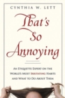 That's So Annoying : An Etiquette Expert on the World's Most Irritating Habits and What to Do About Them - Book