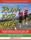 Run for Life : The Anti-Aging, Anti-Injury, Super-Fitness Plan to Keep You Running to 100 - Book