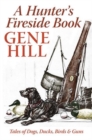 A Hunter's Fireside Book : Tales of Dogs, Ducks, Birds, & Guns - Book