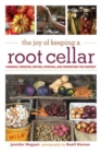 The Joy of Keeping a Root Cellar : Canning, Freezing, Drying, Smoking and Preserving the Harvest - Book