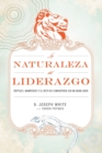 La naturaleza del liderazgo : Reptiles, mamiferos y el desafio de convertirse en buen lider - Book