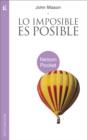 Lo Imposible Es Posible = the Impossible Is Possible - Book