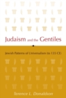 Judaism and the Gentiles : Jewish Patterns of Universalism (to 135 CE) - Book