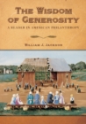 The Wisdom of Generosity : A Reader in American Philanthropy - Book