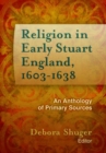 Religion in Early Stuart England, 1603-1638 : An Anthology of Primary Sources - Book