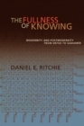 The Fullness of Knowing : Modernity and Postmodernity from Defoe to Gadamer - Book