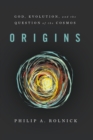 Origins : God, Evolution, and the Question of the Cosmos - Book