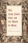 The King James Bible and the World It Made - Book