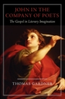 John in the Company of Poets : The Gospel in Literary Imagination - Book