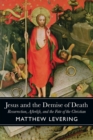 Jesus and the Demise of Death : Resurrection, Afterlife, and the Fate of the Christian - Book