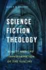 Science Fiction Theology : Beauty and the Transformation of the Sublime - Book