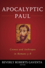 Apocalyptic Paul : Cosmos and Anthropos in Romans 5-8 - Book