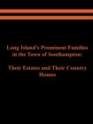 Long Island's Prominent Families in the Town of Southampton : Their Estates and Their Country Homes - Book