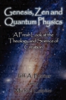 Genesis, Zen and Quantum Physics - A Fresh Look at the Theology and Science of Creation - Book