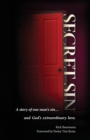 Secret Sin : A story of one man's sin...and God's extraordinary love. - Book