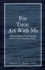 For Thou Art with Me : Biblical Help for the Terminally Ill and Those Who Love Them - Book