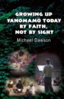Growing Up Yanomam? Today : By Faith, Not by Sight - Book