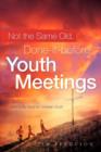 Not the Same Old, Done-It-Before Youth Meetings - Book