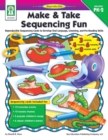 Make & Take Sequencing Fun, Grades PK - 2 : Reproducible Sequencing Cards to Develop Oral Language, Listening, and Pre-Reading Skills - eBook