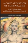 A Concatenation of Conspiracies : Irish William Blake and Illuminist Freemasonry in 1798 - Book
